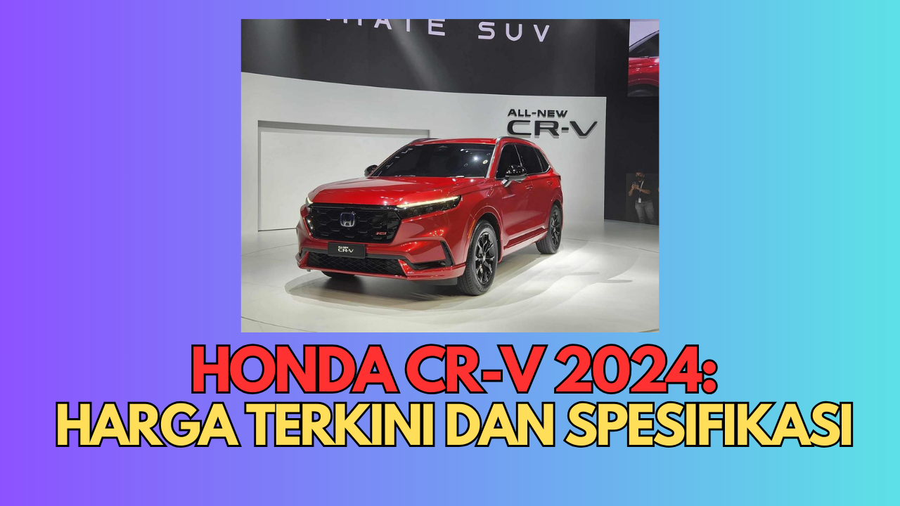 HARGA HONDA CR-V 2024