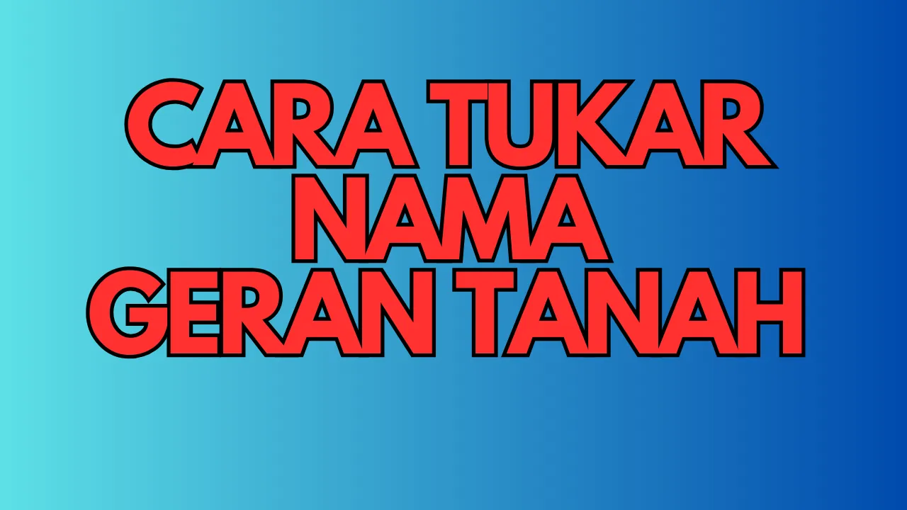 tukar geran nama tanah