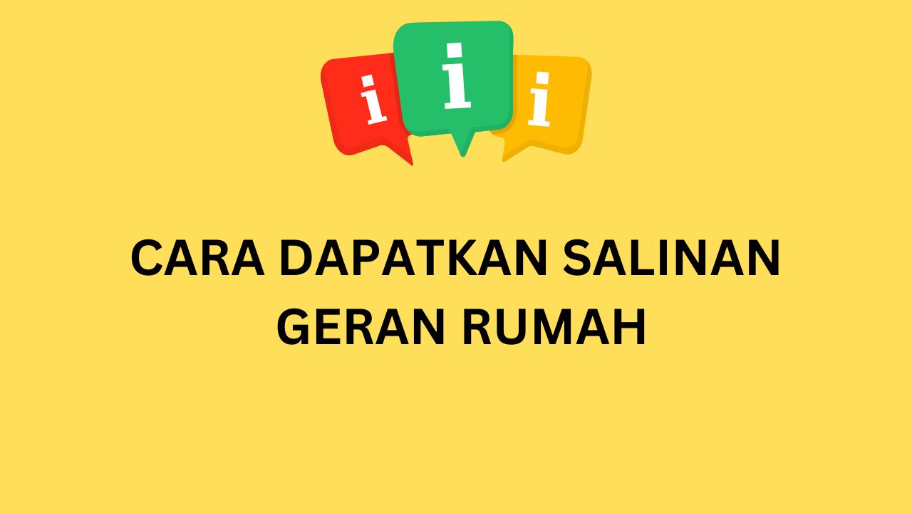 CARA DAPATKAN SALINAN GERAN RUMAH