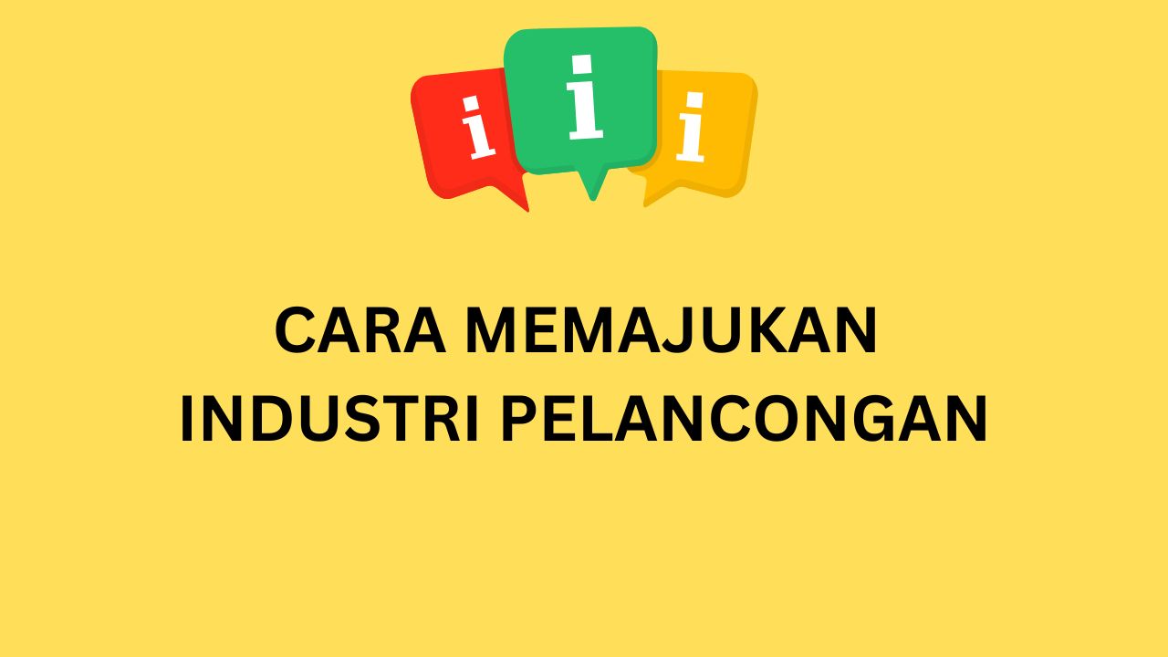 CARA MEMAJUKAN INDIUSTRI PELANCONGAN