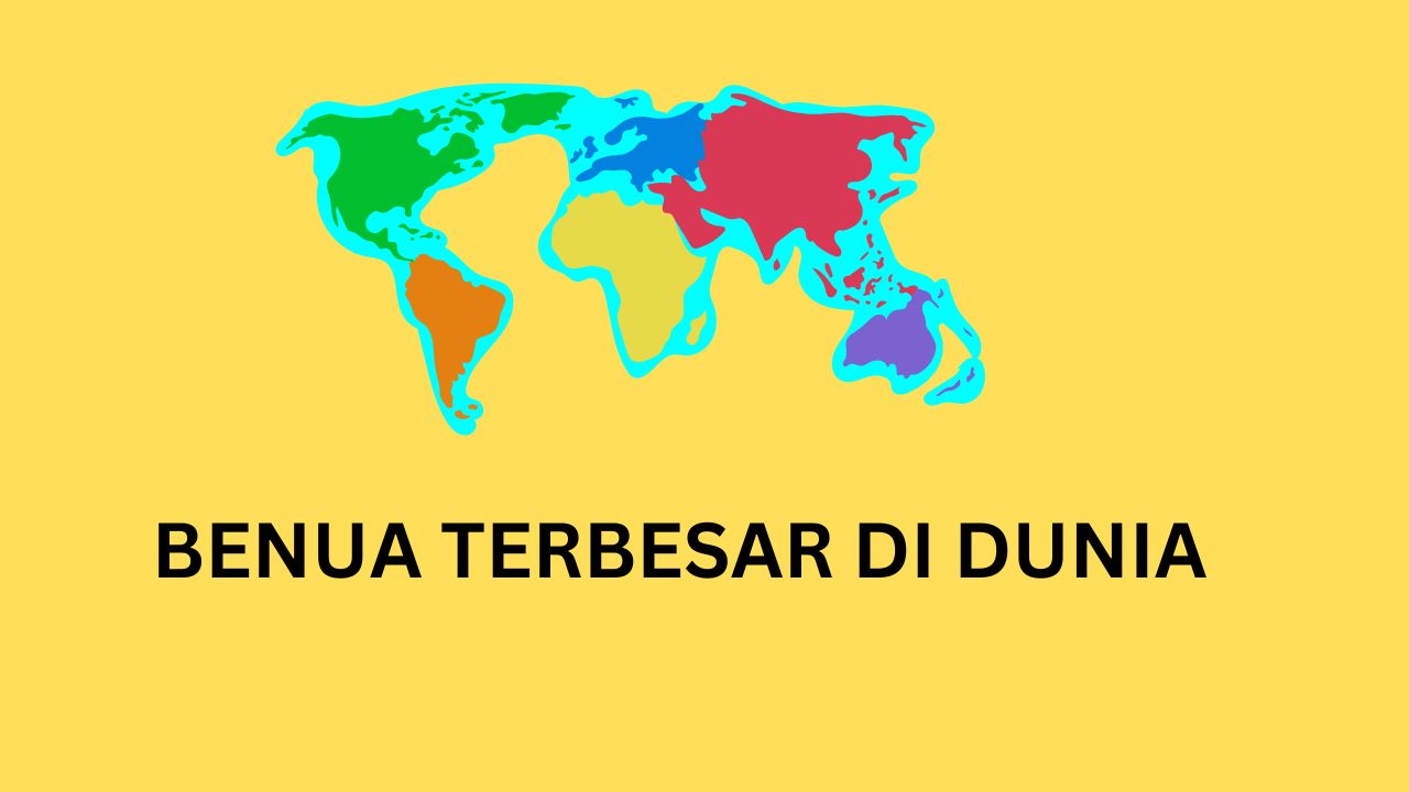 BENUA TERBESAR DI DUNIA