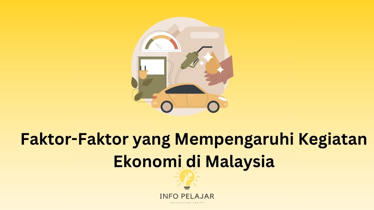 Faktor-Faktor yang Mempengaruhi Kegiatan Ekonomi di Malaysia