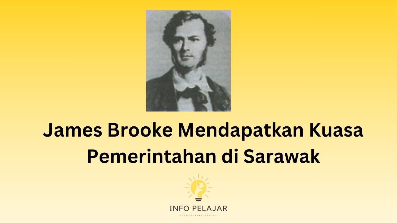 James Brooke Mendapatkan Kuasa Pemerintahan di Sarawak