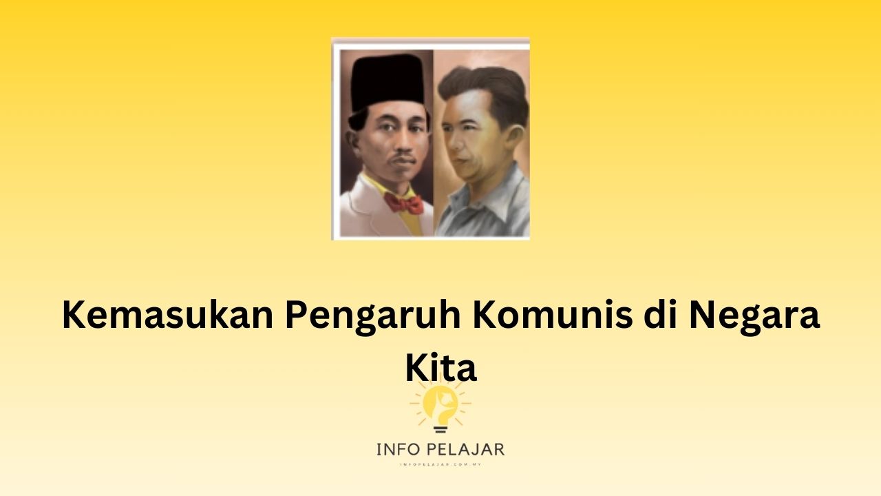 Kemasukan Pengaruh Komunis di Negara Kita