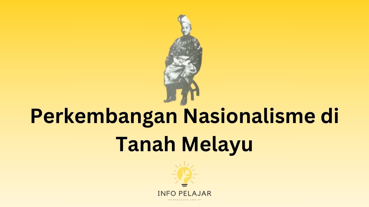 Perkembangan Nasionalisme di Tanah Melayu