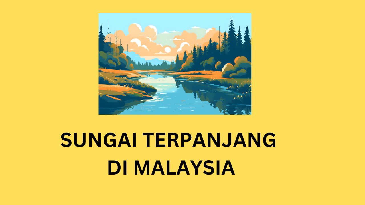 sungai terpanjang di malaysia