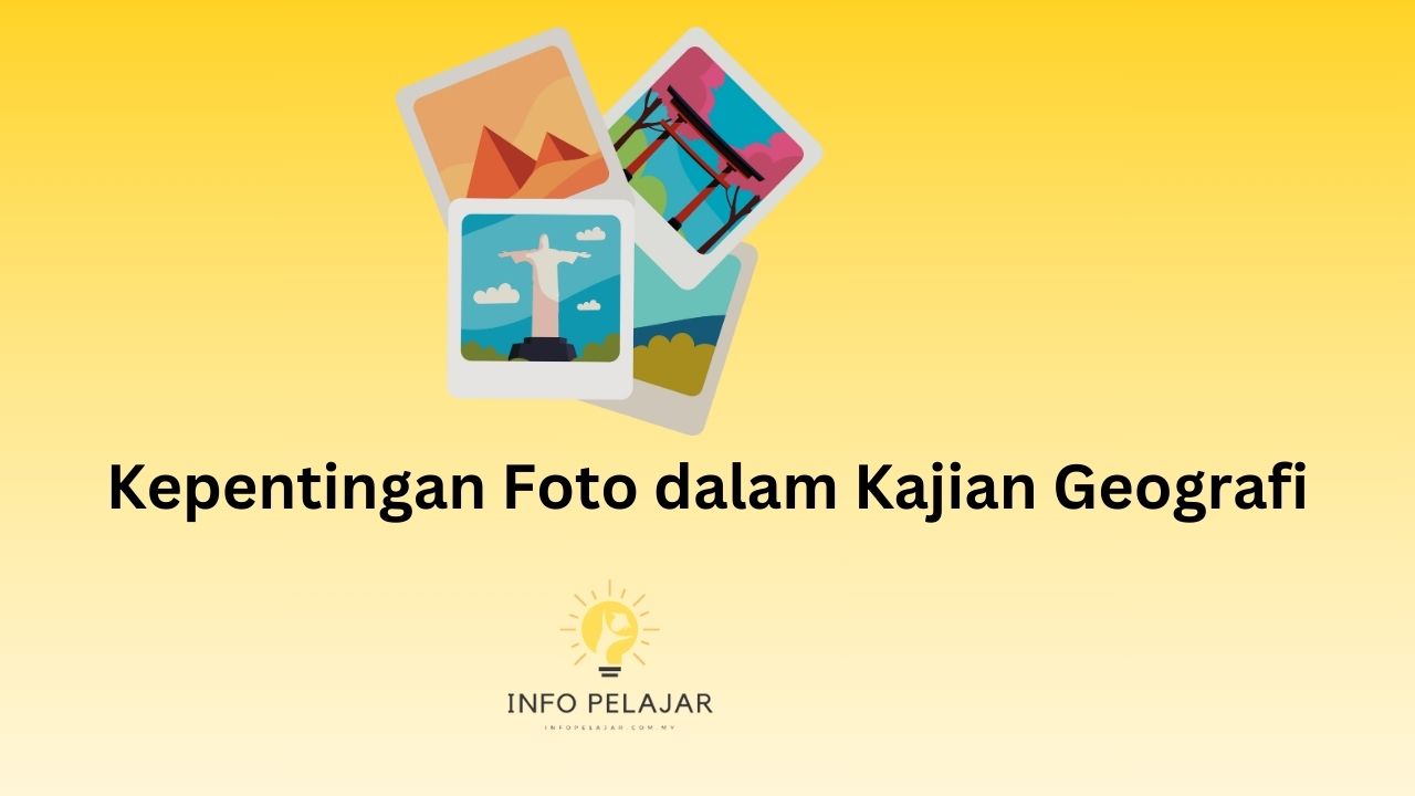 Kepentingan Foto dalam Kajian Geografi