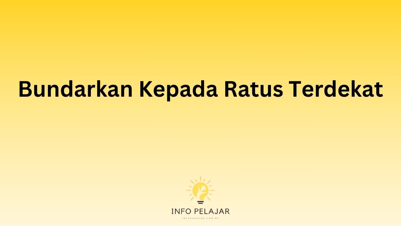 Bundarkan Kepada Ratus Terdekat