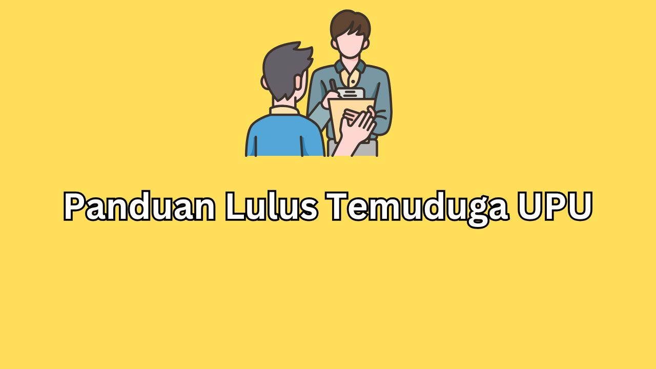 Panduan Lulus Temuduga UPU